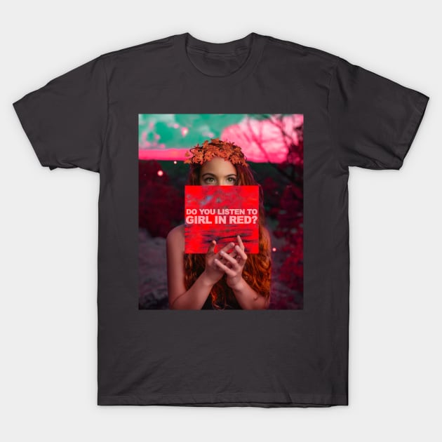 Do you listen to Girl in Red T-Shirt by Brash Ideas